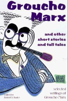 Paperback Groucho Marx and Other Short Stories and Tall Tales: The Selected Writings of Groucho Marx Book