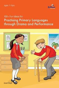 Paperback 100+ Fun Ideas for Practising Primary Languages Through Drama and Performance Book