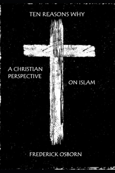 Ten Reasons Why: A Christian Perspective on Islam