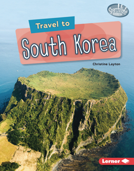 Travel to South Korea - Book  of the Searchlight Books ™ - World Traveler