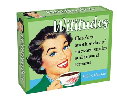 Calendar Wititudes 2022 Day-To-Day Calendar: Here's to Another Day of Outward Smiles and Inward Screams Book