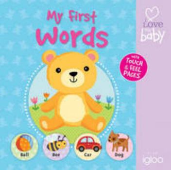 Hardcover First Words (I Love My Baby - First Touch and Feel) Book