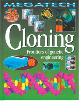 Cloning: Frontiers of Genetic Engineering (Megatech) - Book  of the Megatech