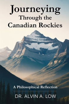 Paperback Journeying Through the Canadian Rockies: A Philosophical Reflection Book