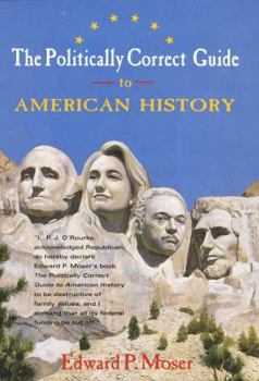 Hardcover The Politically Correct Guide to American History Book