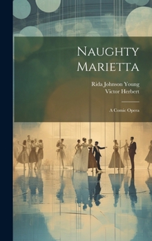 Hardcover Naughty Marietta: A Comic Opera Book