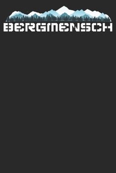Bergmensch: Notizbuch DIN A5 Blanko 120 Seiten Bergliebe Wanderer Berge Gebirge Berg Wandern Geschenkidee & Weihnachten Reise Journal Organizer ... Notizheft Notizblock (German Edition)