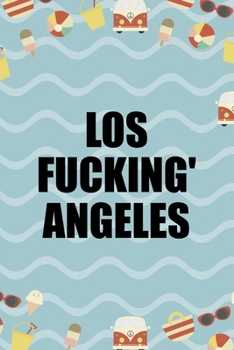 Paperback Los Fucking' Angeles: All Purpose 6x9 Blank Lined Notebook Journal Way Better Than A Card Trendy Unique Gift Colours California Book