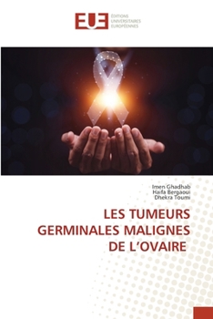 Les Tumeurs Germinales Malignes de l'Ovaire (French Edition)