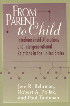 Hardcover From Parent to Child: Intrahousehold Allocations and Intergenerational Relations in the United States Book