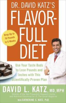 Paperback Dr. David Katz's Flavor-Full Diet: Use Your Taste Buds to Lose Pounds and Inches with This Scientifically Proven Plan Book