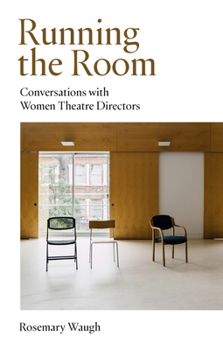 Paperback Running the Room: Conversations with Women Theatre Directors Book