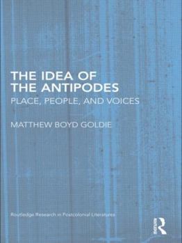 Hardcover The Idea of the Antipodes: Place, People, and Voices Book