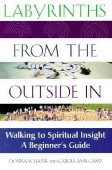 Paperback Labyrinths from the Outside in: Walking to Spiritual Insight--A Beginner's Guide Book