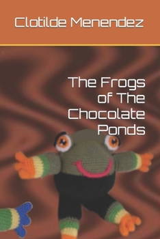 Paperback The Frogs of The Chocolate Ponds Book