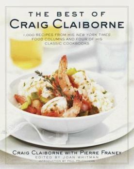 Hardcover The Best of Craig Claiborne: 1,000 Recipes from His New York Times Food Columns and Four of His Classic Cookbooks Book
