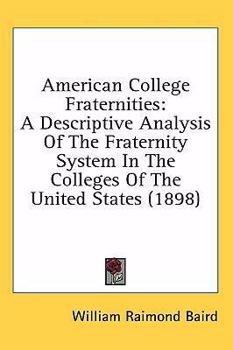 American College Fraternities: A Descriptive Analysis Of The Fraternity System In The Colleges Of The United States
