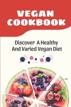 Paperback Vegan Cookbook: Discover A Healthy And Varied Vegan Diet: Plant-Based Cookbook Book