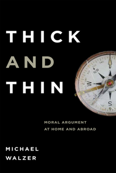 Hardcover Thick and Thin: Moral Argument at Home and Abroad Book