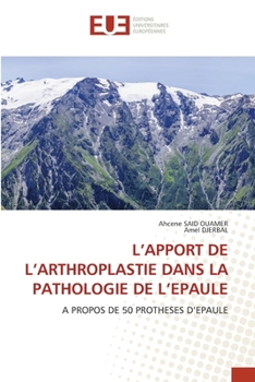 L'Apport de l'Arthroplastie Dans La Pathologie de l'Epaule (French Edition)