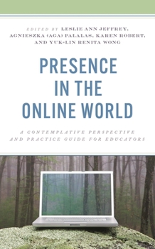 Paperback Presence in the Online World: A Contemplative Perspective and Practice Guide for Educators Book