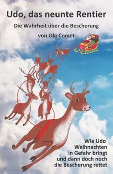 Paperback Udo, das neunte Rentier: Wie Udo Weihnachten in Gefahr bringt und dann doch noch die Bescherung rettet. [German] Book