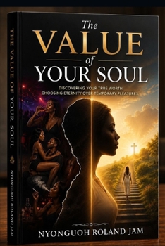 THE VALUE OF YOUR SOUL: Where will you spend eternity?