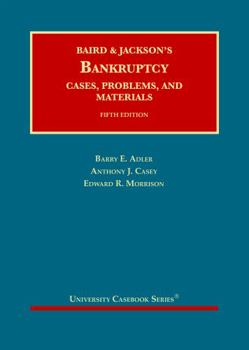 Hardcover Baird and Jackson's Bankruptcy: Cases, Problems, and Materials (University Casebook Series) Book