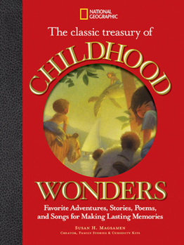Hardcover The Classic Treasury of Childhood Wonders: Favorite Adventures, Stories, Poems, and Songs for Making Lasting Memories Book