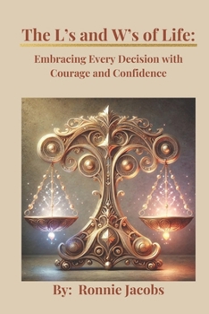 Paperback The L's and W's of Life: Embracing Every Decision with Courage and Confidence Book
