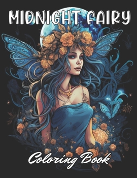 Midnight Fairy Coloring Book: 100+ New and Exciting Designs