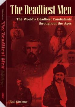 Paperback Deadliest Men: The World's Deadliest Combatants Throughout the Ages Book