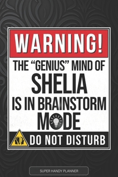 Shelia: Warning The Genius Mind Of Shelia Is In Brainstorm Mode - Shelia Name Custom Gift Planner Calendar Notebook Journal