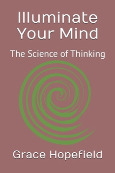 Illuminate Your Mind: The Science of Thinking (Over Thinking)