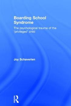 Hardcover Boarding School Syndrome: The psychological trauma of the 'privileged' child Book