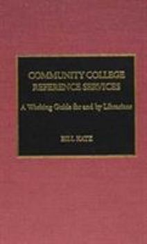 Hardcover Community College Reference Services: A Working Guide by and for Librarians Book