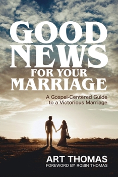 Paperback Good News for Your Marriage: A Gospel-Centered Guide to a Victorious Marriage Book