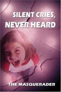 Paperback Silent Cries, Never Heard Book