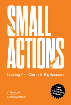 Paperback Small Actions: Leading Your Career to Big Success Book