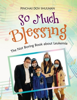 Paperback So Much Blessing: The Not Boring Book About Leukemia Book
