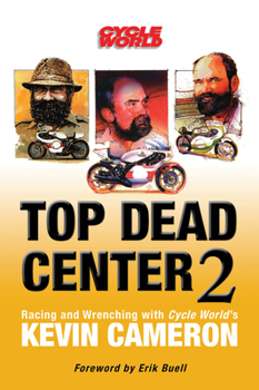 Hardcover Top Dead Center 2: Racing and Wrenching with Cycle World's Kevin Cameron Book