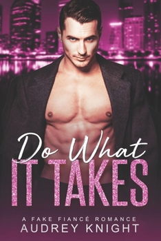 Do What It Takes: A Fake Fiance Romance (My Fake Fiance) - Book #1 of the My Fake Fiance