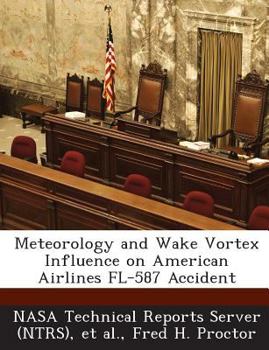 Paperback Meteorology and Wake Vortex Influence on American Airlines FL-587 Accident Book