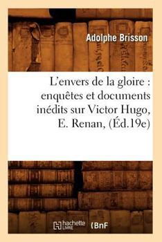 Paperback L'Envers de la Gloire: Enquêtes Et Documents Inédits Sur Victor Hugo, E. Renan, (Éd.19e) [French] Book