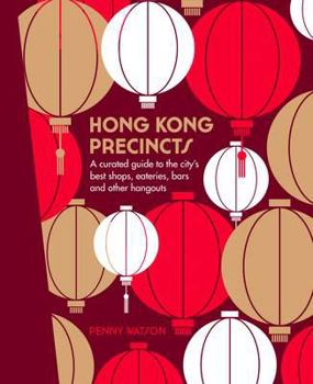 Hardcover Hong Kong Precincts: A Curated Guide to the City's Best Shops, Eateries, Bars and Other Hangouts Book