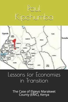 Paperback Lessons for Economies in Transition: The Case of Elgeyo Marakwet County (Emc), Kenya Book