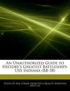 An Unauthorized Guide to History's Greatest Battleships : USS Indiana (BB-58)