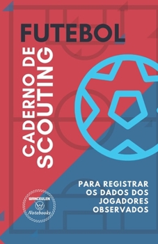 Paperback Futebol. Caderno de Scouting: Para registrar os dados dos jogadores observados [Portuguese] Book