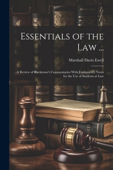 Paperback Essentials of the Law ...: A Review of Blackstone's Commentaries With Explanatory Notes for the Use of Students at Law Book