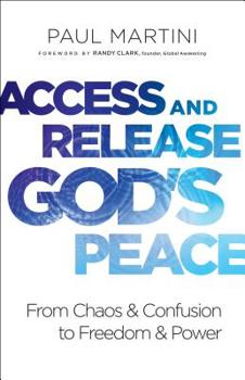Paperback Access and Release God's Peace: From Chaos and Confusion to Freedom and Power Book